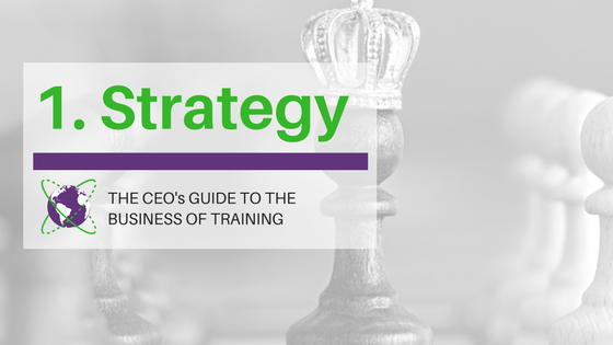The CEO's Guide to the Business of Training. 1: Strategy