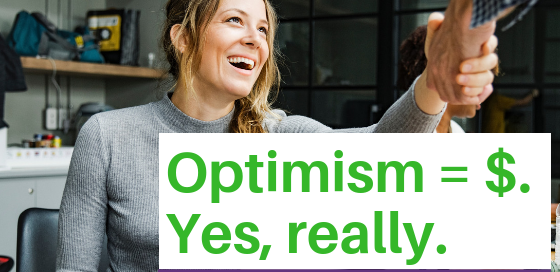 Optimism Equals Money. Yes, Really.